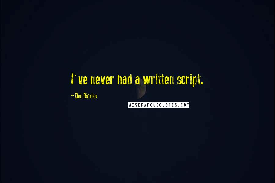 Don Rickles Quotes: I've never had a written script.