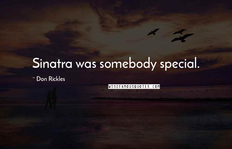 Don Rickles Quotes: Sinatra was somebody special.