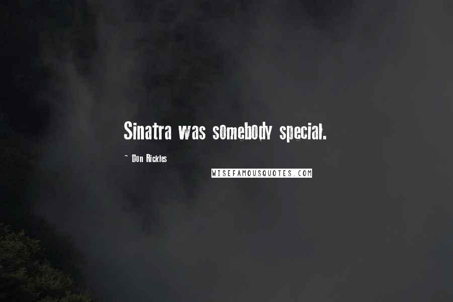 Don Rickles Quotes: Sinatra was somebody special.