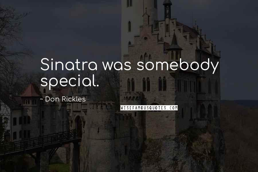 Don Rickles Quotes: Sinatra was somebody special.