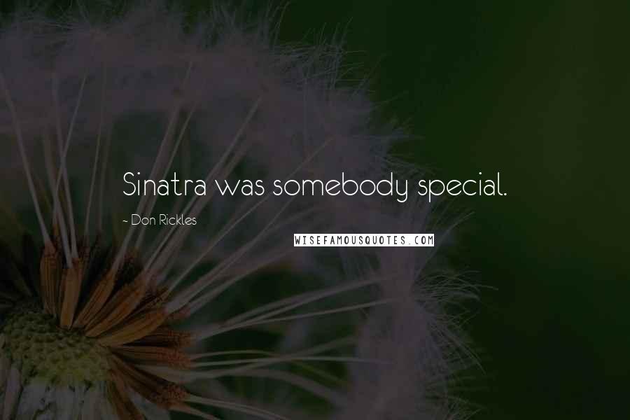 Don Rickles Quotes: Sinatra was somebody special.