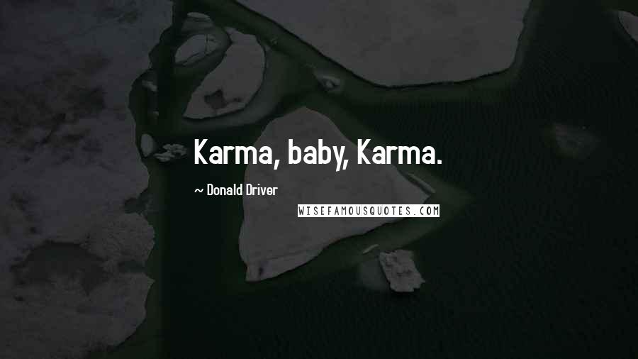 Donald Driver Quotes: Karma, baby, Karma.