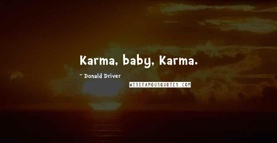 Donald Driver Quotes: Karma, baby, Karma.