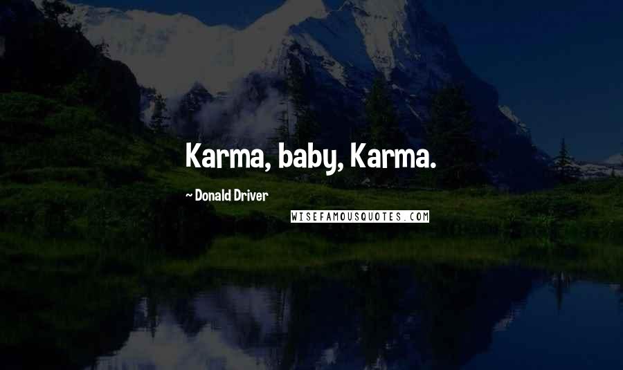 Donald Driver Quotes: Karma, baby, Karma.