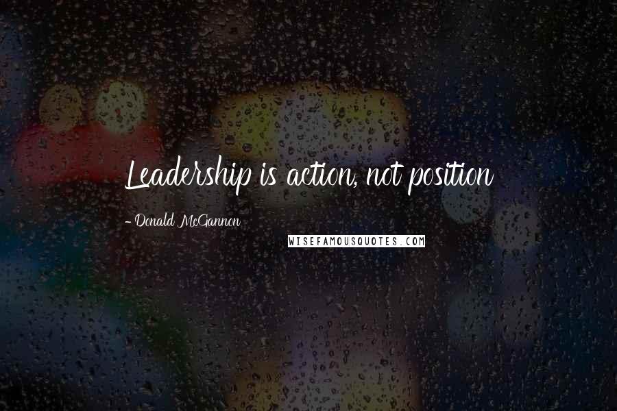 Donald McGannon Quotes: Leadership is action, not position