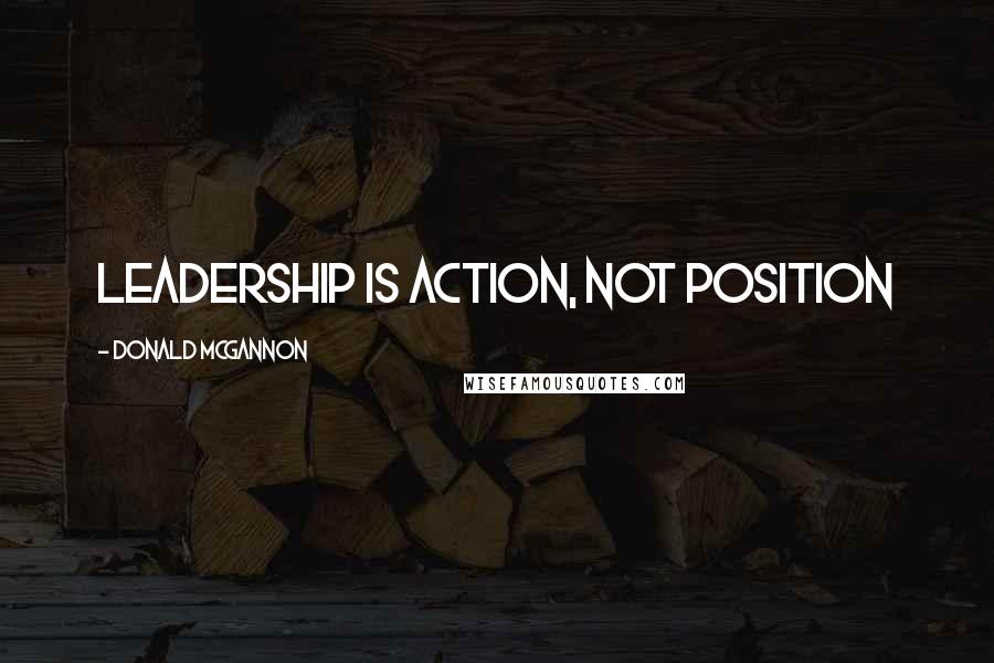 Donald McGannon Quotes: Leadership is action, not position