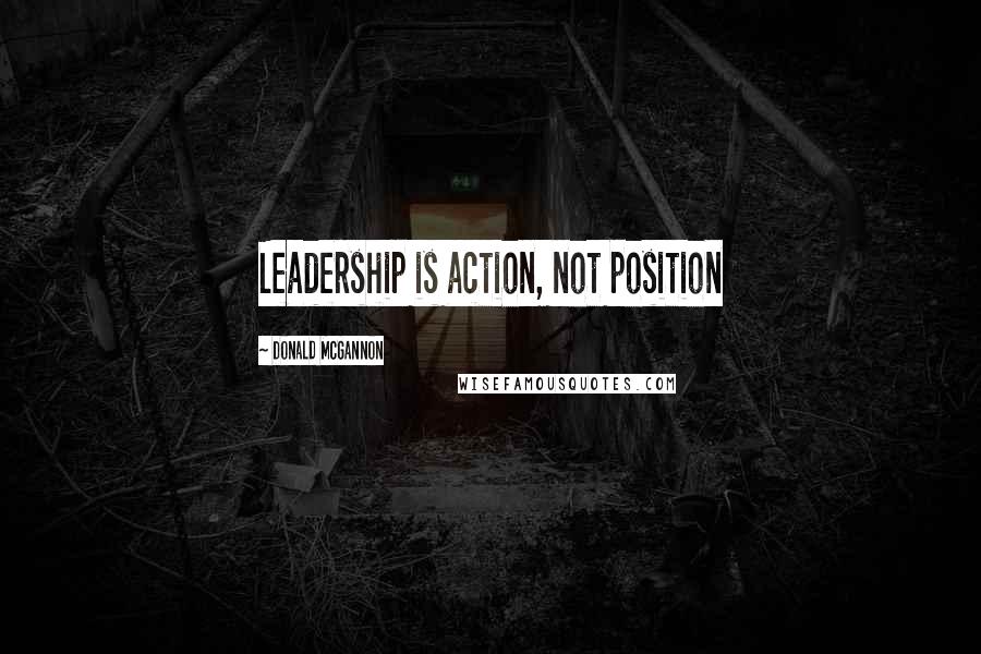 Donald McGannon Quotes: Leadership is action, not position