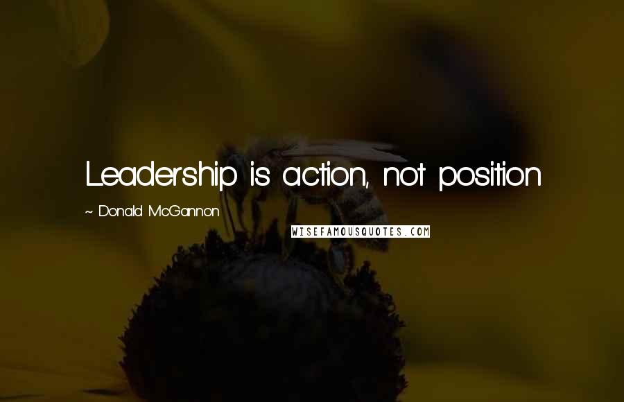 Donald McGannon Quotes: Leadership is action, not position