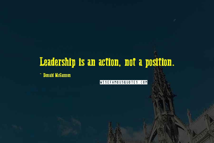 Donald McGannon Quotes: Leadership is an action, not a position.