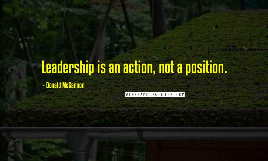 Donald McGannon Quotes: Leadership is an action, not a position.
