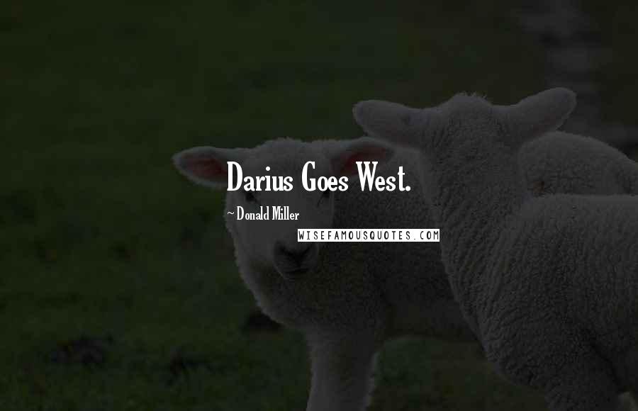Donald Miller Quotes: Darius Goes West.
