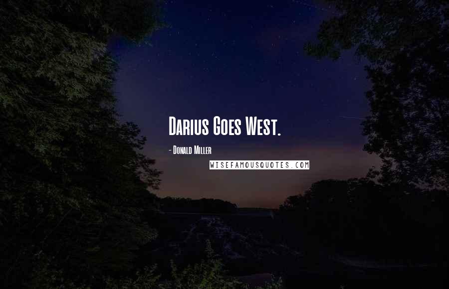 Donald Miller Quotes: Darius Goes West.