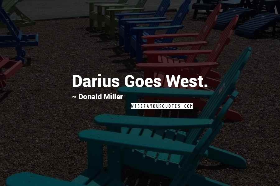 Donald Miller Quotes: Darius Goes West.