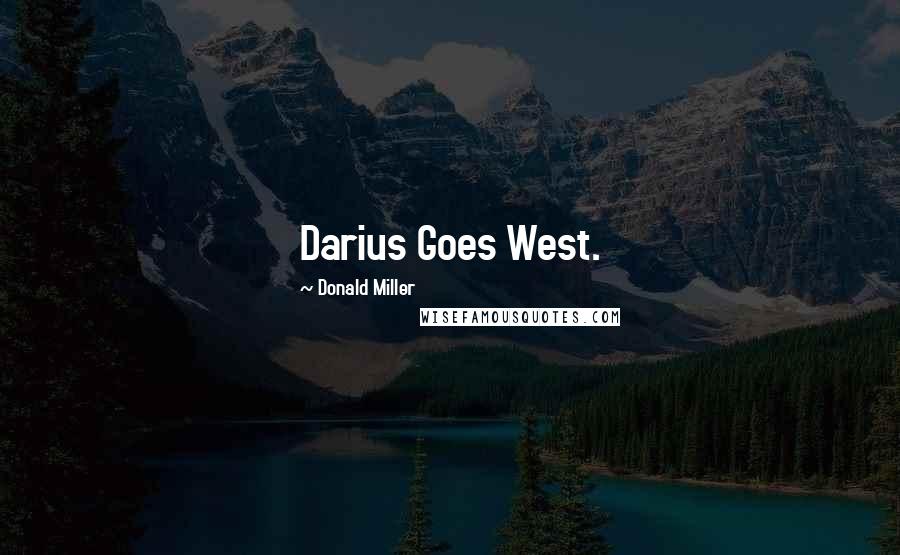 Donald Miller Quotes: Darius Goes West.