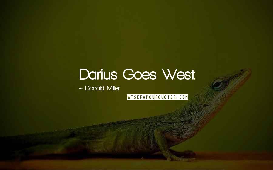 Donald Miller Quotes: Darius Goes West.