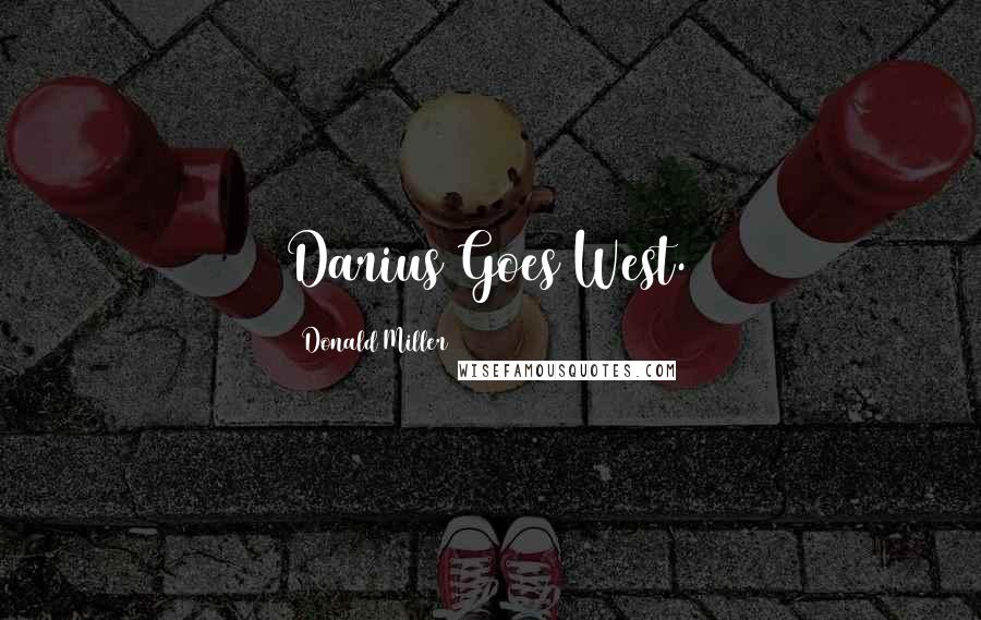 Donald Miller Quotes: Darius Goes West.