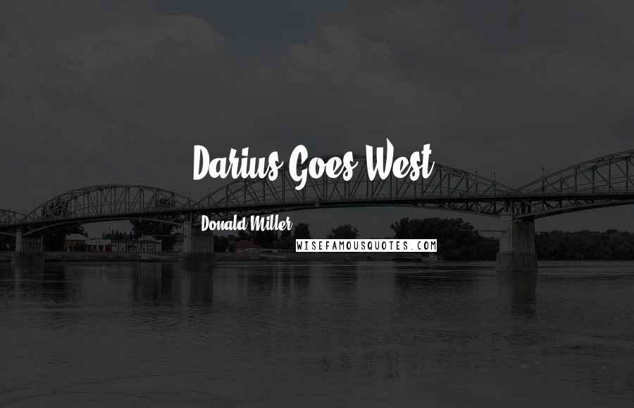Donald Miller Quotes: Darius Goes West.