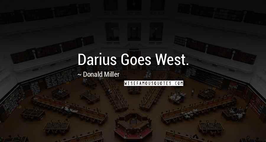 Donald Miller Quotes: Darius Goes West.