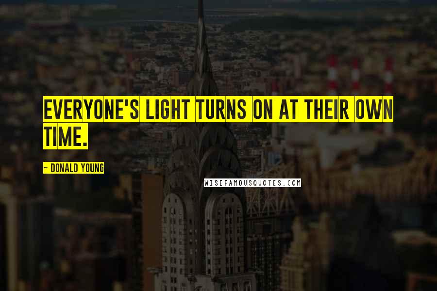 Donald Young Quotes: Everyone's light turns on at their own time.