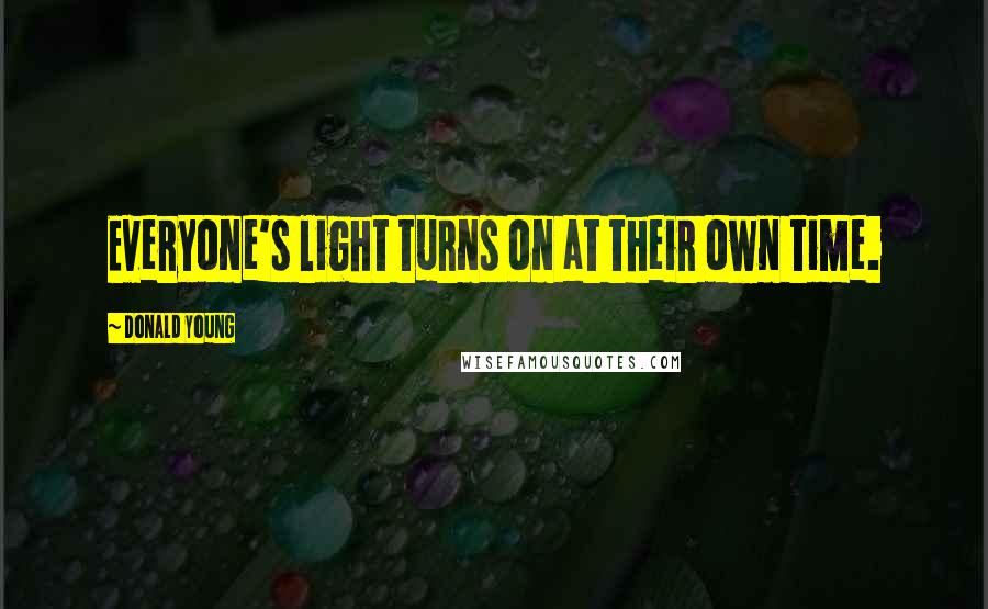 Donald Young Quotes: Everyone's light turns on at their own time.