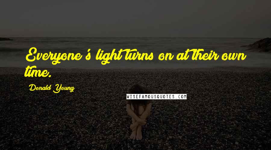 Donald Young Quotes: Everyone's light turns on at their own time.