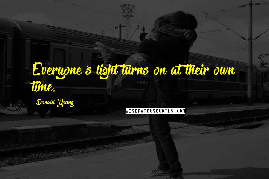 Donald Young Quotes: Everyone's light turns on at their own time.