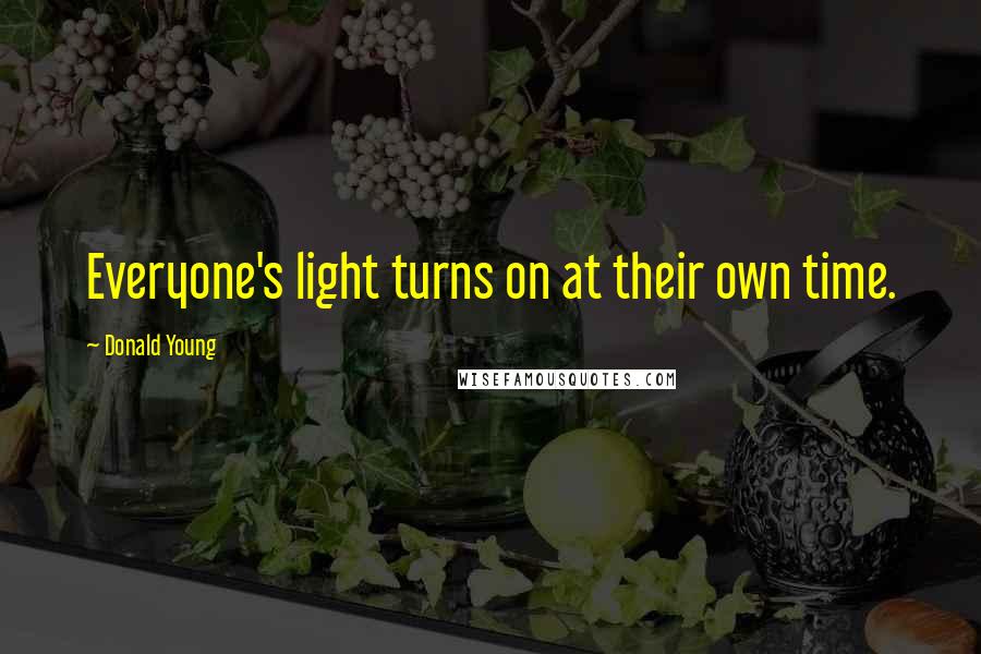 Donald Young Quotes: Everyone's light turns on at their own time.