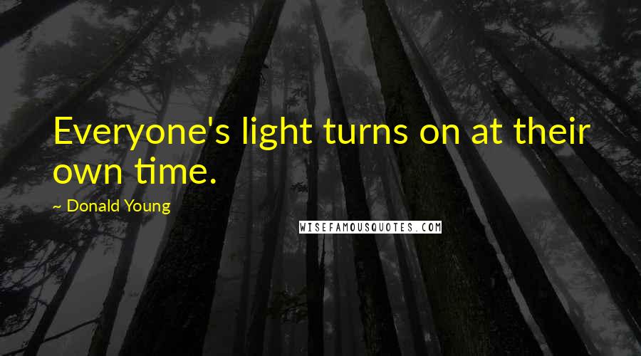 Donald Young Quotes: Everyone's light turns on at their own time.