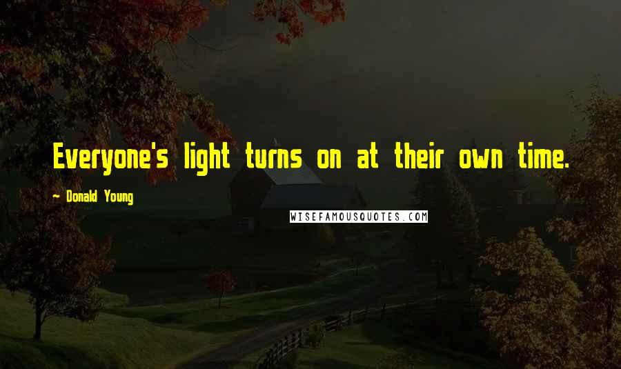 Donald Young Quotes: Everyone's light turns on at their own time.