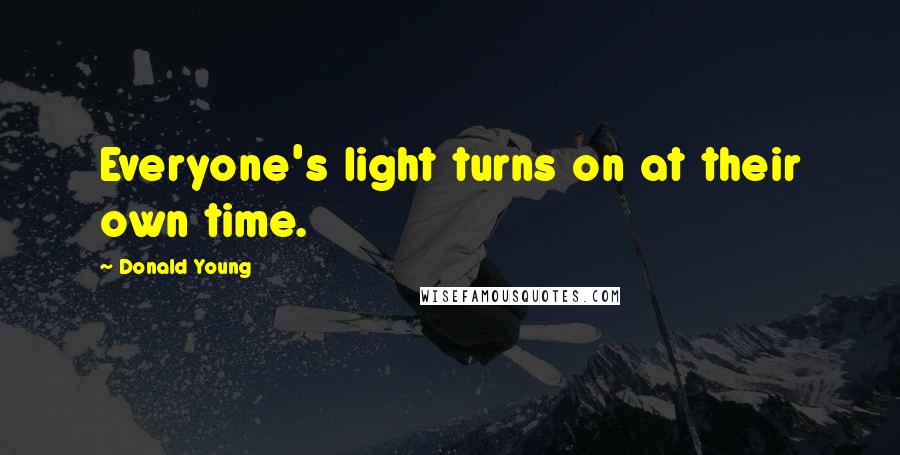 Donald Young Quotes: Everyone's light turns on at their own time.