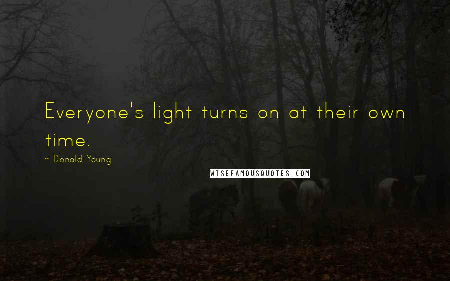 Donald Young Quotes: Everyone's light turns on at their own time.