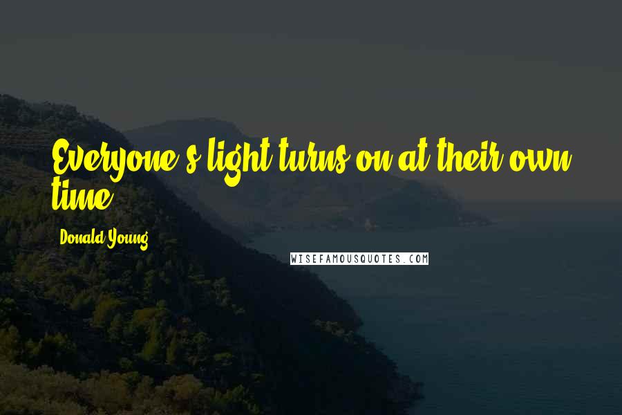 Donald Young Quotes: Everyone's light turns on at their own time.