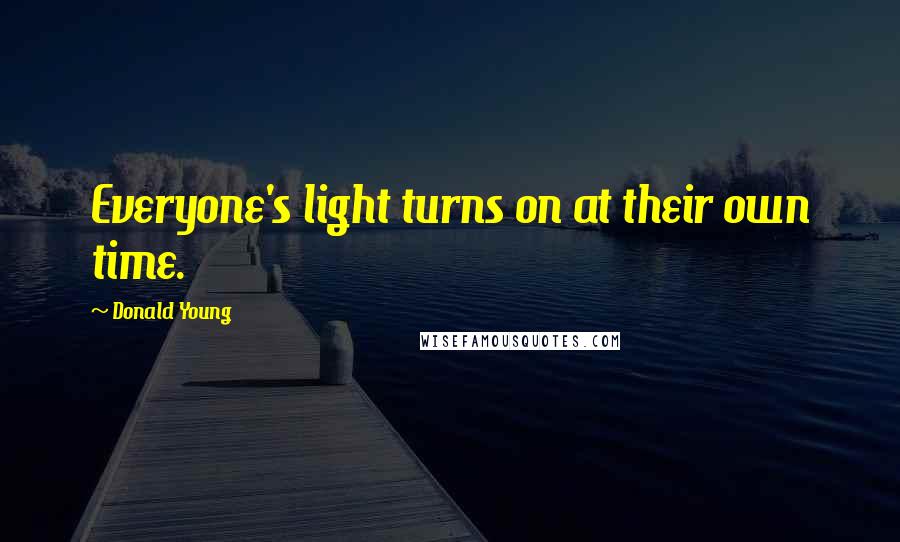 Donald Young Quotes: Everyone's light turns on at their own time.