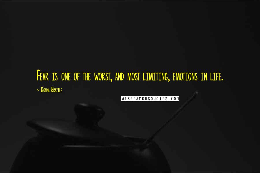 Donna Brazile Quotes: Fear is one of the worst, and most limiting, emotions in life.