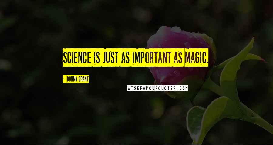 Donna Grant Quotes: Science is just as important as magic.