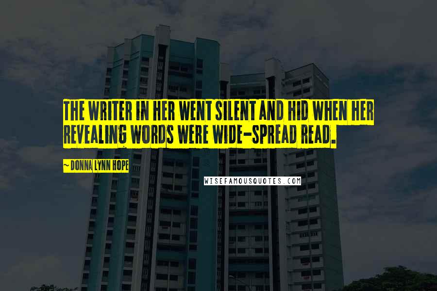 Donna Lynn Hope Quotes: The writer in her went silent and hid when her revealing words were wide-spread read.