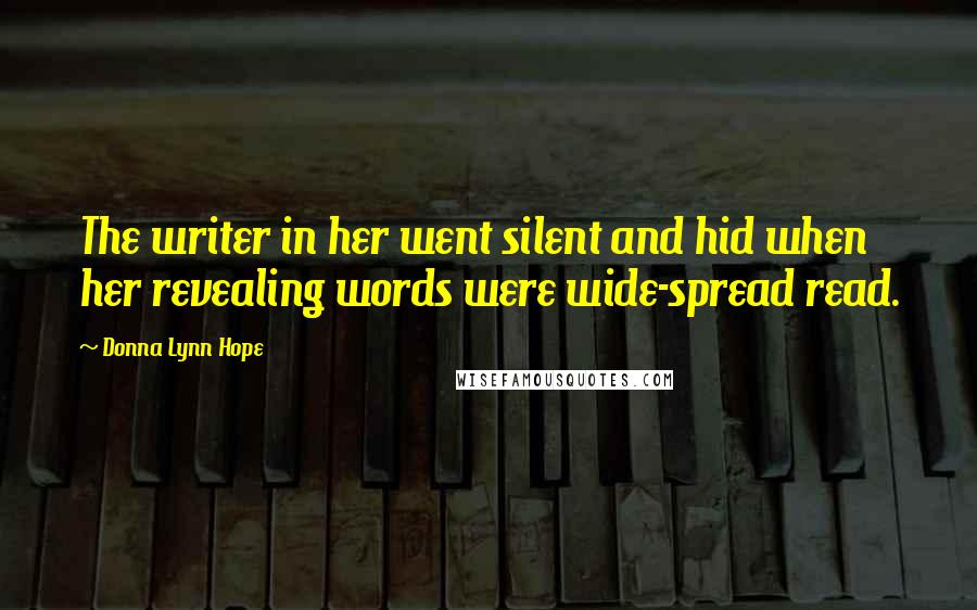 Donna Lynn Hope Quotes: The writer in her went silent and hid when her revealing words were wide-spread read.