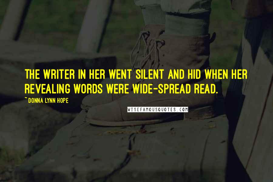 Donna Lynn Hope Quotes: The writer in her went silent and hid when her revealing words were wide-spread read.