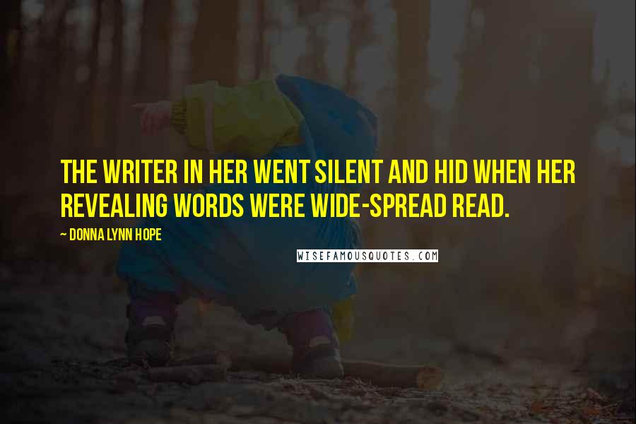 Donna Lynn Hope Quotes: The writer in her went silent and hid when her revealing words were wide-spread read.