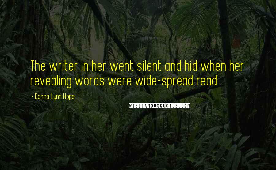 Donna Lynn Hope Quotes: The writer in her went silent and hid when her revealing words were wide-spread read.