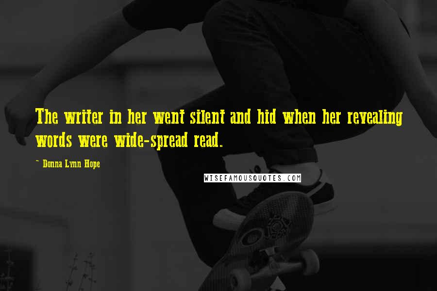 Donna Lynn Hope Quotes: The writer in her went silent and hid when her revealing words were wide-spread read.