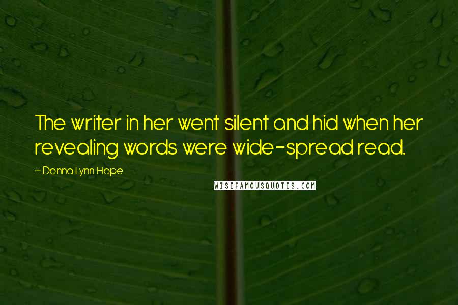 Donna Lynn Hope Quotes: The writer in her went silent and hid when her revealing words were wide-spread read.