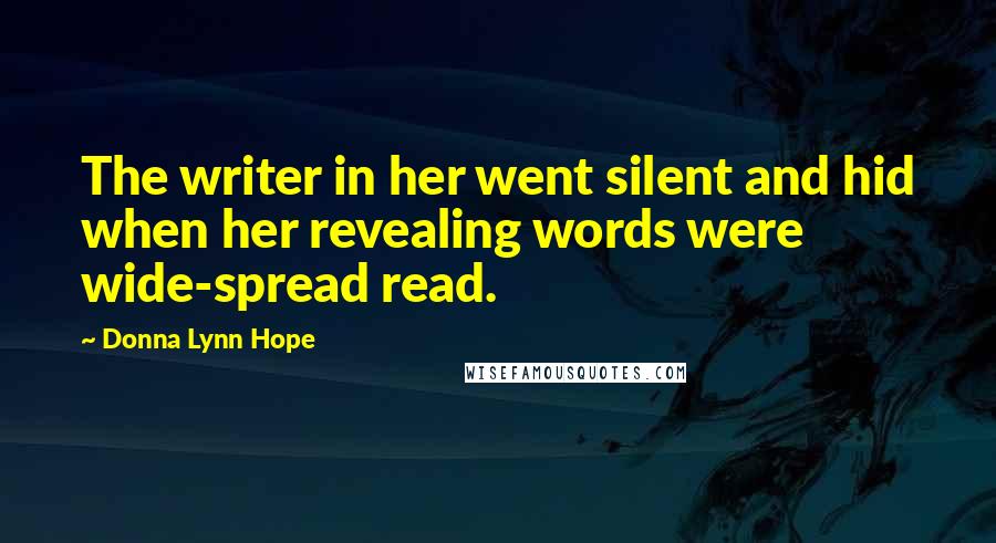 Donna Lynn Hope Quotes: The writer in her went silent and hid when her revealing words were wide-spread read.