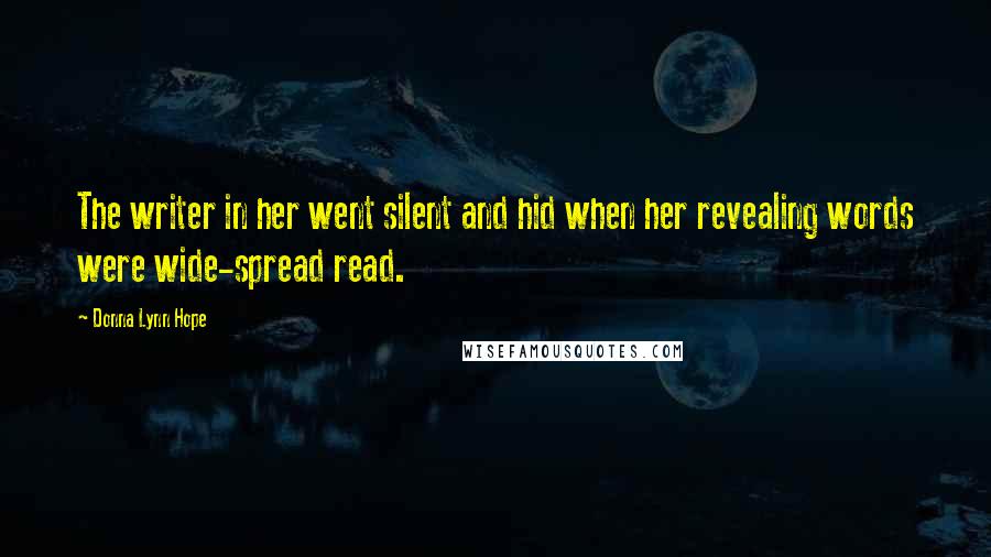 Donna Lynn Hope Quotes: The writer in her went silent and hid when her revealing words were wide-spread read.