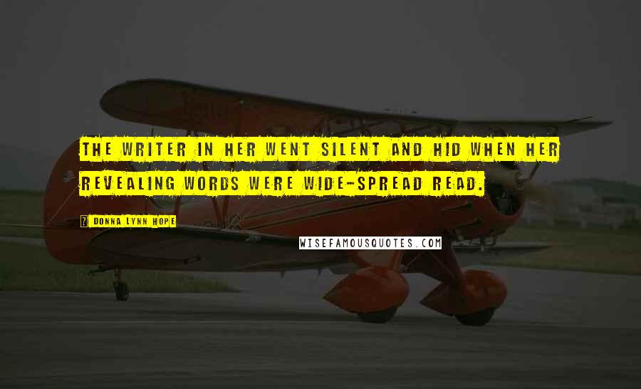 Donna Lynn Hope Quotes: The writer in her went silent and hid when her revealing words were wide-spread read.