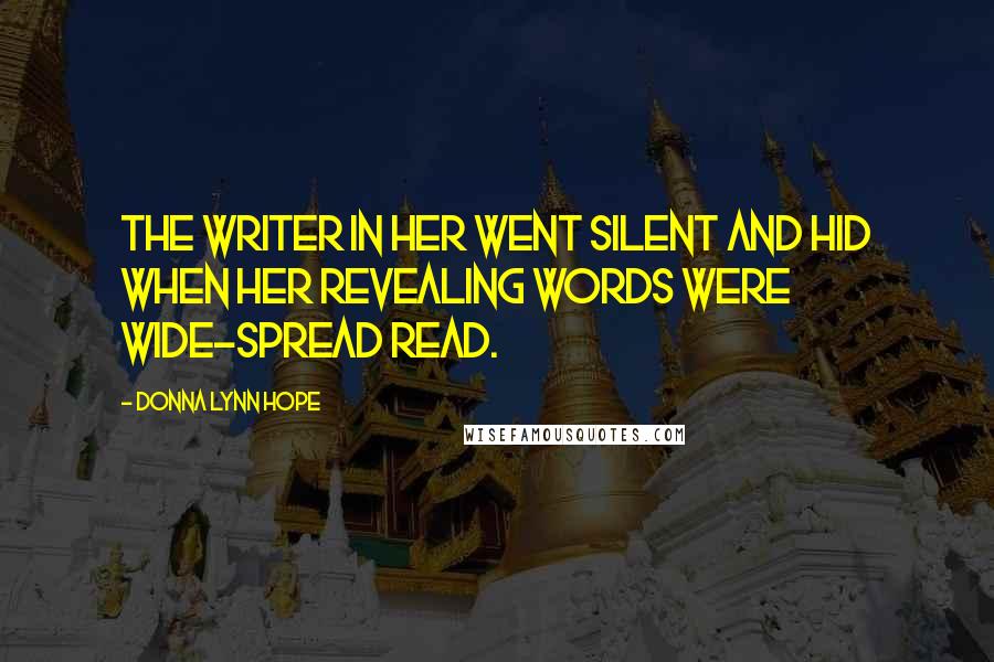 Donna Lynn Hope Quotes: The writer in her went silent and hid when her revealing words were wide-spread read.