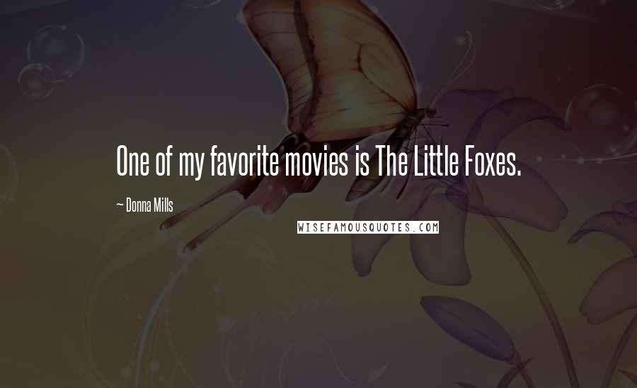 Donna Mills Quotes: One of my favorite movies is The Little Foxes.