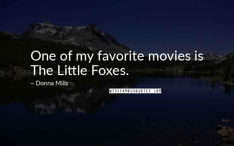 Donna Mills Quotes: One of my favorite movies is The Little Foxes.