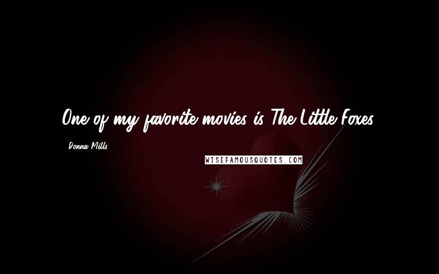Donna Mills Quotes: One of my favorite movies is The Little Foxes.