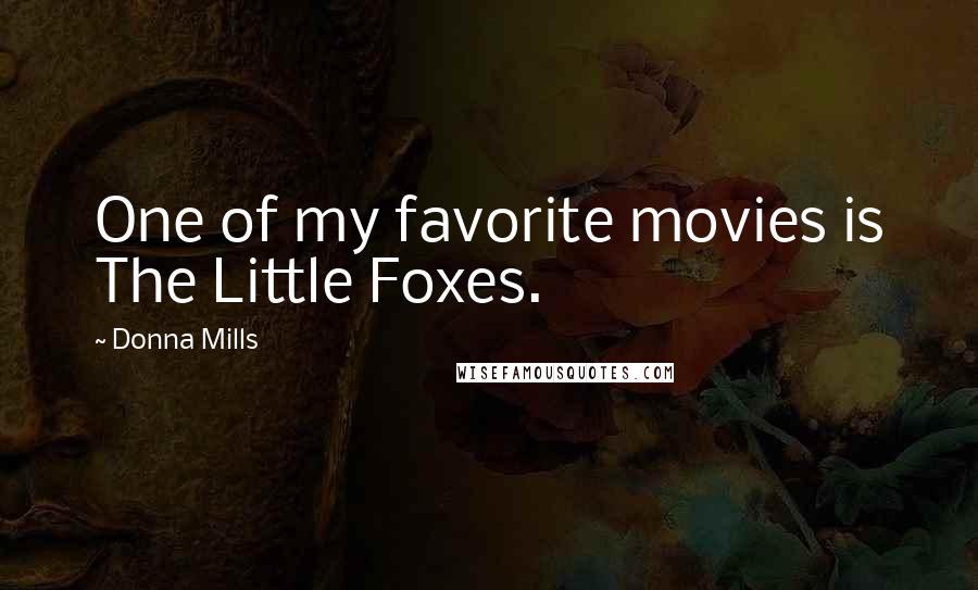 Donna Mills Quotes: One of my favorite movies is The Little Foxes.